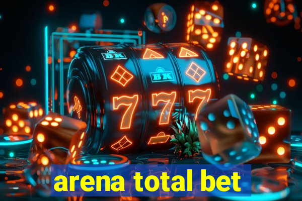 arena total bet